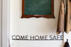 Come Home Safe Metal Wall Decor Sign